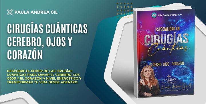 Cirugías Cuánticas Cerebro, Ojos y Corazón – Paula Andrea Gil