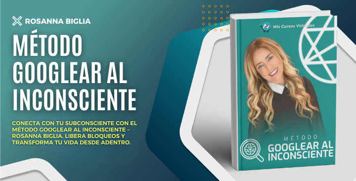 Método Googlear al Inconsciente – Rosanna Biglia
